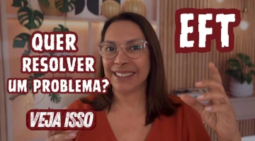 Qual é a melhor forma de resolver um problema? Dicas + Rodada de EFT